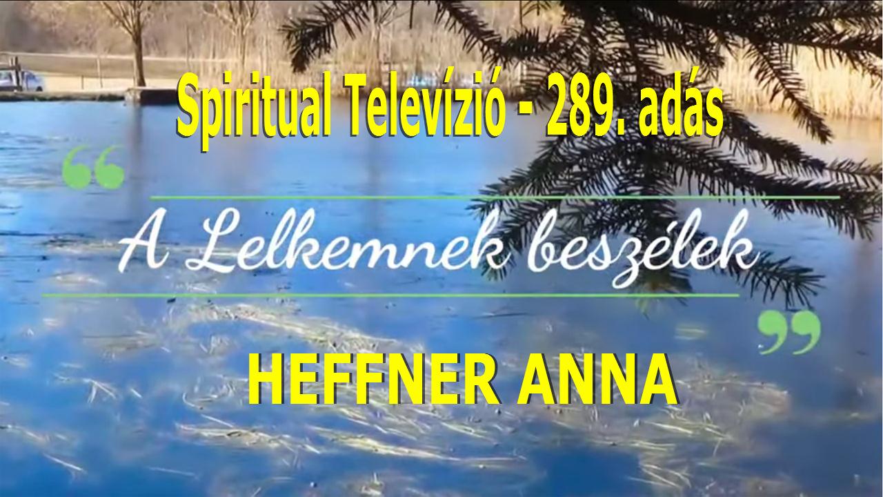 289. ADÁS, A lelkemnek beszélek a GAZDASÁGRÓL… Heffner Anna