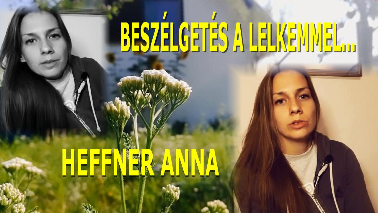 Beszélgetés a lelkemmel… Heffner Anna Spiritual Televízió 316. adás