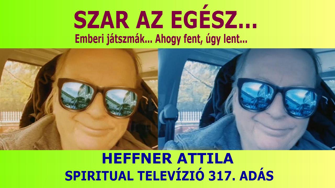 Szar az egész? Emberi játszmák… Ahogy fent, úgy lent… Spiritual Televízió 317. adás