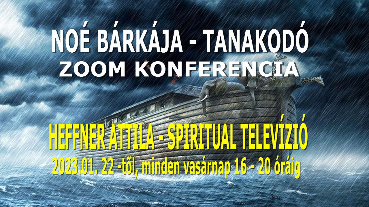 NOÉ BÁRKÁJA  -TANAKODÓ, Zoom Konferencia – Spiritual Tv. 321. adás.
