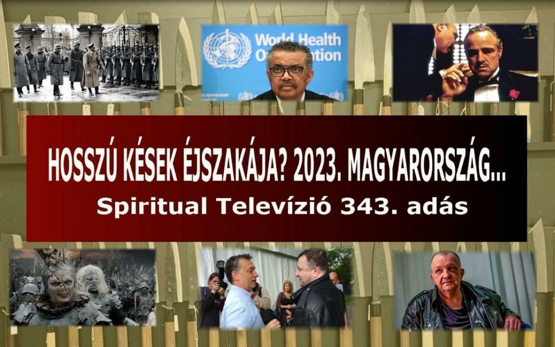 HOSSZÚ KÉSEK ÉJSZAKÁJA? 2023. Magyarország – Spiritual Televízió 343. adás – Heffner Attila