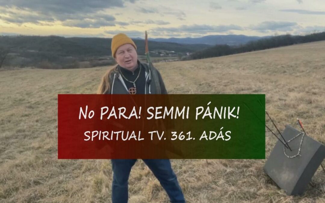 No Para! SEMMI PÁNIK! Spiritual Televízió 361. adás – Heffner Attila